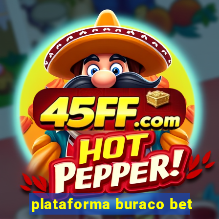 plataforma buraco bet